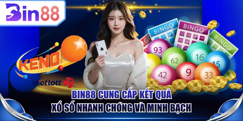 BIN88 cung cấp kết quả xổ số nhanh chóng và minh bạch