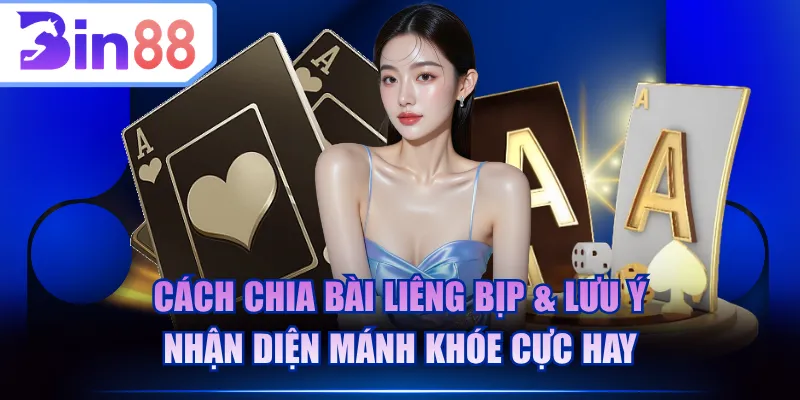 Cách chia bài liêng bịp