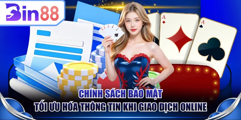 Chính sách bảo mật tối ưu hóa thông tin khi giao dịch online