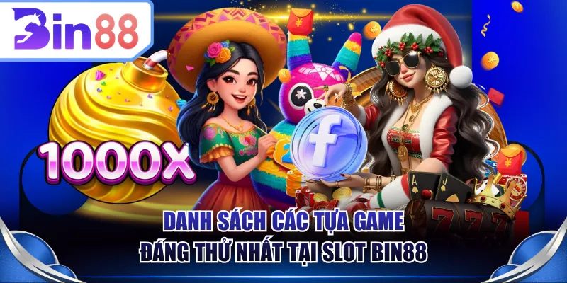 Danh sách các tựa game đáng thử nhất tại Slot BIN88