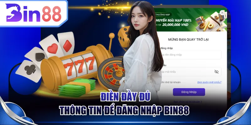 Điền đầy đủ thông tin để đăng nhập BIN88 