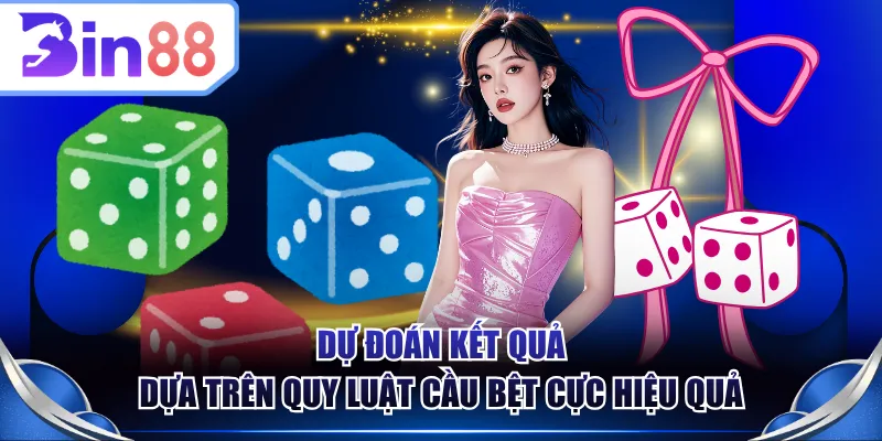 Dự đoán kết quả dựa trên quy luật cầu bệt cực hiệu quả