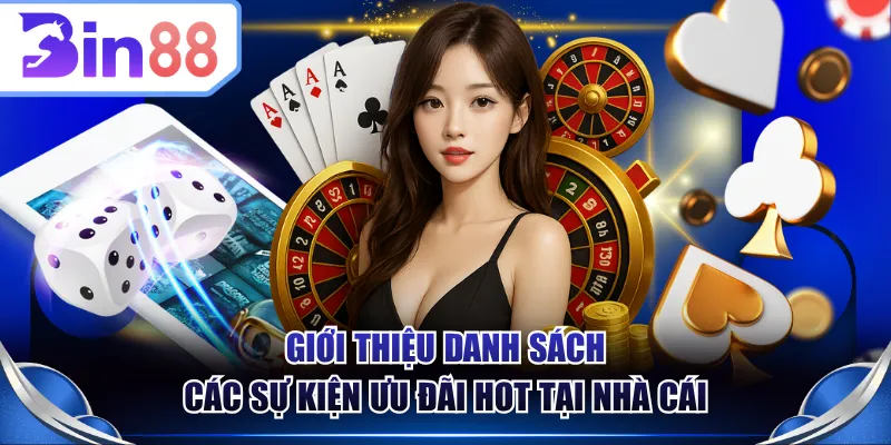 Giới thiệu danh sách các sự kiện ưu đãi HOT tại nhà cái
