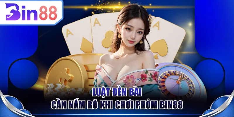 Luật đền bài cần nắm rõ khi chơi Phỏm BIN88