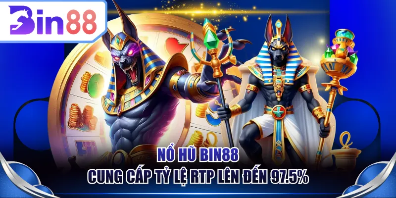 Nổ hũ BIN88 cung cấp tỷ lệ RTP lên đến 97.5%