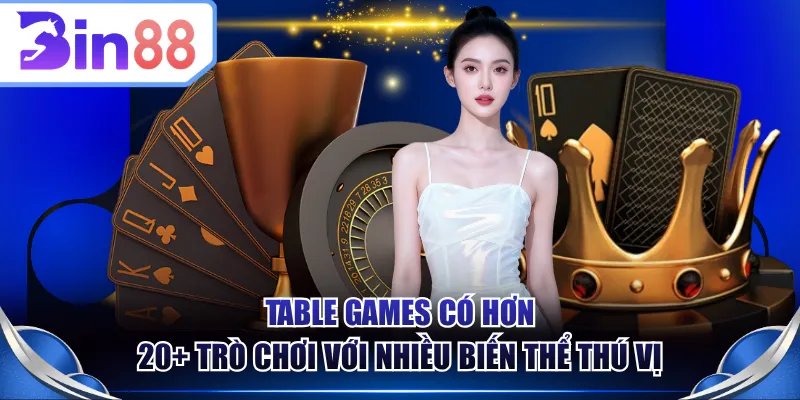 Table Games có hơn 20+ trò chơi với nhiều biến thể thú vị
