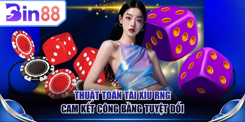 Thuật toán tài xỉu RNG cam kết công bằng tuyệt đối
